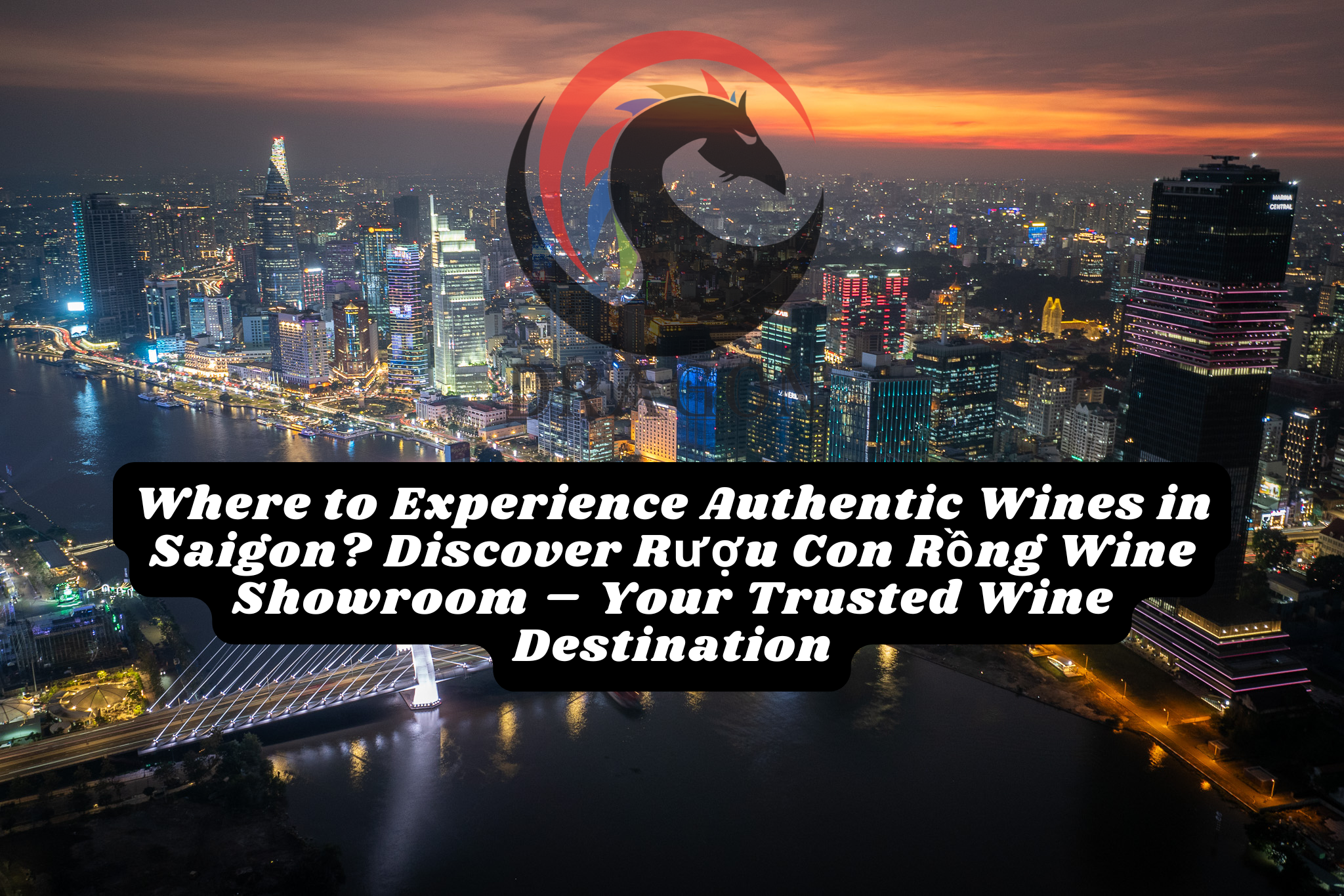 Where to Experience Authentic Wines in Saigon? Discover Ruou Con Rong Wine Showroom – Your Trusted Wine Destination